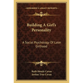 Building A Girl's Personality: A Social Psychology Of Later Girlhood - Paperback