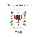 Terapia sin voz: Recursos psicoterapéuticos y comunicativos con niños y adolescentes Sordos - Paperback