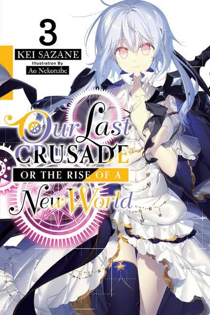Our Last Crusade or the Rise of a New World, Vol. 3 (Light Novel): Volume 3 - Paperback