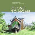Close to Home: Buildings and Projects of Michael Koch, Architect - Hardcover