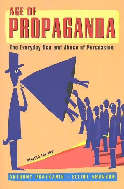 Age of Propaganda: The Everyday Use and Abuse of Persuasion - Paperback