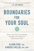 Boundaries for Your Soul: How to Turn Your Overwhelming Thoughts and Feelings Into Your Greatest Allies - Paperback