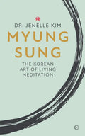 Myung Sung: The Korean Art of Living Meditation - Hardcover