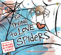 I'm Trying to Love Spiders - Paperback