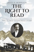 The Right to Read: Social Justice, Literacy, and the Creation of Frontier College / The Alfred Fitzpatrick Story - Paperback
