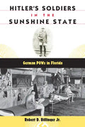 Hitler's Soldiers in the Sunshine State: German POWs in Florida - Paperback