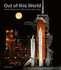 Out of This World: Historic Milestones in Nasa's Human Space Flight - Hardcover