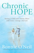 Chronic Hope: Raising a Child with Chronic Illness with Grace, Courage, and Love - Paperback