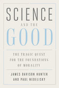 Science and the Good: The Tragic Quest for the Foundations of Morality - Paperback