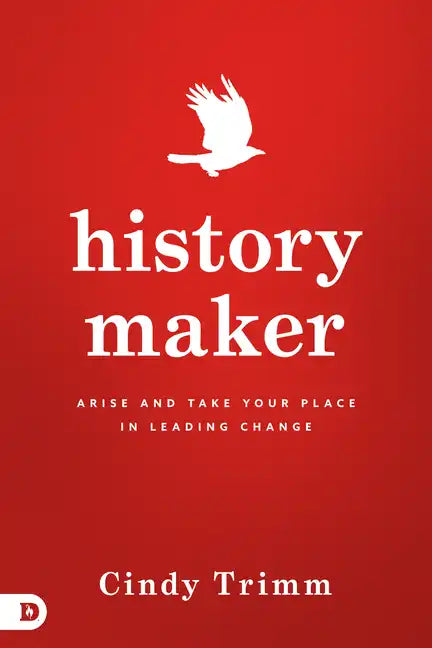 History Maker: Arise and Take Your Place in Leading Change - Paperback