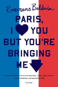 Paris, I Love You But You're Bringi - Paperback