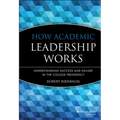How Academic Leadership Works: Understanding Success and Failure in the College Presidency - Hardcover