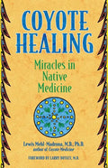 Coyote Healing: Miracles in Native Medicine - Paperback