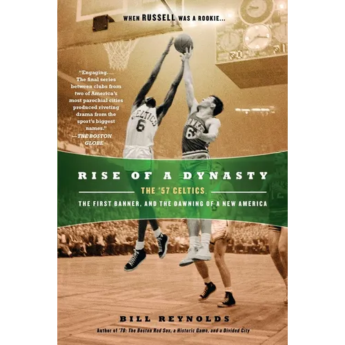 Rise of a Dynasty: The '57 Celtics, the First Banner, and the Dawning of a New America - Paperback