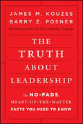 The Truth about Leadership: The No-Fads, Heart-Of-The-Matter Facts You Need to Know - Hardcover