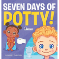 Seven Days of Potty!: A Fun Read-Aloud Toddler Book About Going Potty - Hardcover
