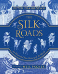 The Silk Roads: The Extraordinary History That Created Your World - Illustrated Edition - Hardcover