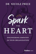 Spark the Heart: Engineering Empathy in Your Organization - Hardcover