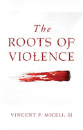 The Roots of Violence - Paperback