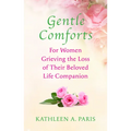 Gentle Comforts: For Women Grieving the Loss of a Beloved Life Companion - Paperback