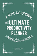The Ultimate Productivity Planner: A 90-Day Journal to Build Effective Habits - Paperback