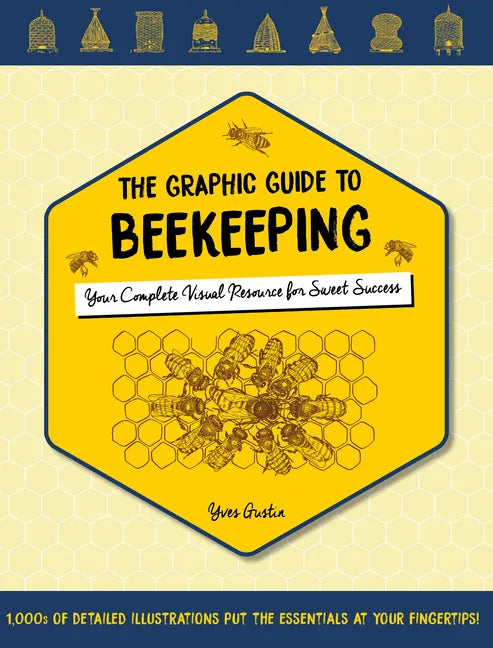 The Graphic Guide to Beekeeping: Your Complete Visual Resource for Sweet Success - Paperback