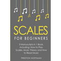 Scales: For Beginners - Bundle - The Only 3 Books You Need to Learn Music Scales for Guitar, Scales for Piano and Scale Theory Today - Paperback