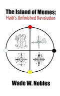 The Island of Memes: Haiti's Unfinished Revolution - Paperback
