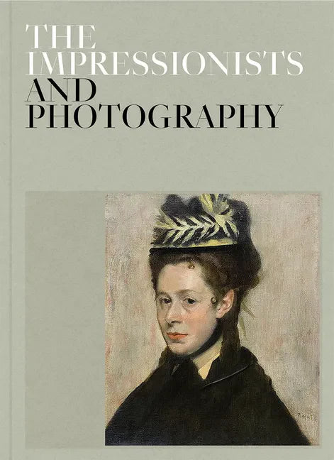 The Impressionists and Photography - Hardcover