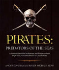 Pirates: Predators of the Seas: A Guide to Real-Life Scallywags and Pillagers of the High Seas, from Blackbeard to Captain Kidd - Paperback