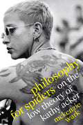Philosophy for Spiders: On the Low Theory of Kathy Acker - Paperback