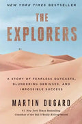 The Explorers: A Story of Fearless Outcasts, Blundering Geniuses, and Impossible Success - Paperback