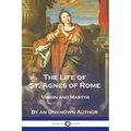 The Life of St. Agnes of Rome: Virgin and Martyr - Paperback