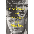 Cocktails with George and Martha: Movies, Marriage, and the Making of Who's Afraid of Virginia Woolf? - Hardcover