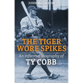 The Tiger Wore Spikes: An Informal Biography of Ty Cobb - Paperback