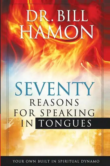 Seventy Reasons for Speaking in Tongues: Your Own Built in Spiritual Dynamo - Paperback