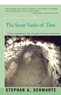The Secret Vaults of Time: Psychic Archaeology and the Quest for Man's Beginnings - Paperback