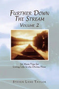 Further Down The Stream, Volume 2: 54 More Tips for Living Life in the Divine Flow - Paperback