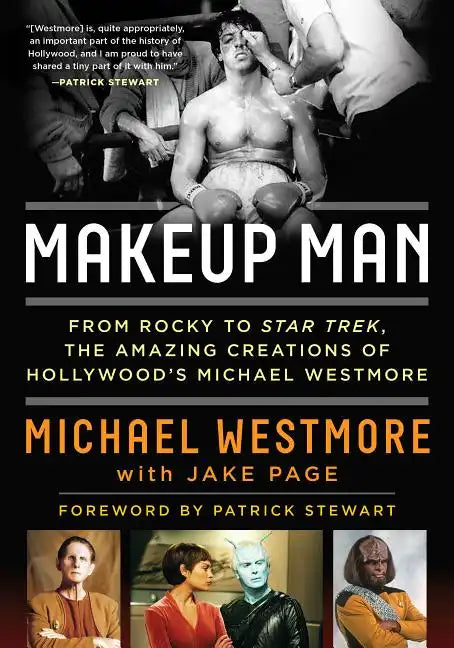 Makeup Man: From Rocky to Star Trek the Amazing Creations of Hollywood's Michael Westmore - Paperback
