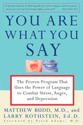You Are What You Say: The Proven Program That Uses the Power of Language to Combat Stress, Anger, and Depression - Paperback