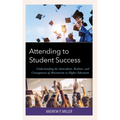 Attending to Student Success: Understanding the Antecedents, Realities, and Consequences of Absenteeism in Higher Education - Hardcover