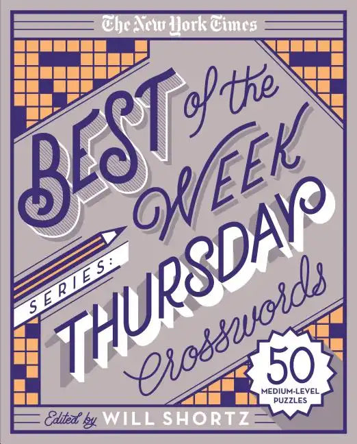 The New York Times Best of the Week Series: Thursday Crosswords: 50 Medium-Level Puzzles - Spiral