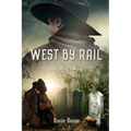 West By Rail: A Brother's Wish (Book #2) Revised 2nd edition - Paperback