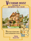 Victorian House Designs in Authentic Full Color: 75 Plates from the Scientific American -- Architects and Builders Edition, 1885-1894 - Paperback