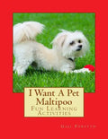 I Want A Pet Maltipoo: Fun Learning Activities - Paperback