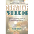 Creative Producing: A Pitch-To-Picture Guide to Movie Development - Paperback