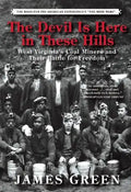 The Devil Is Here in These Hills: West Virginia's Coal Miners and Their Battle for Freedom - Paperback