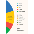 Our Lives in Their Portfolios: Why Asset Managers Own the World - Paperback
