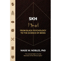 SKH, From Black Psychology to the Science of Being - Paperback