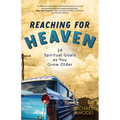 Reaching for Heaven: 14 Spiritual Goals as You Grow Older - Paperback